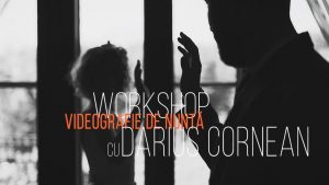 darius cornean, workshop, videografie, oradea, iulie 2020